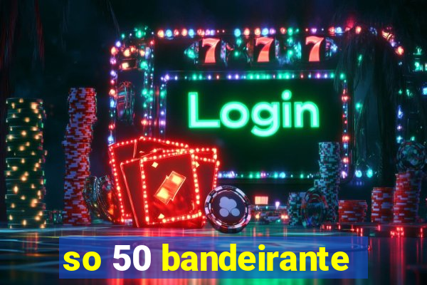 so 50 bandeirante